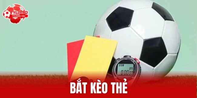 bắt kèo thẻ