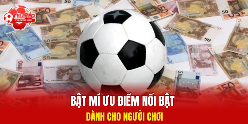 Bật mí ưu điểm nổi bật dành cho người chơi