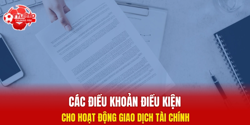 Các điều khoản điều kiện cho hoạt động giao dịch tài chính