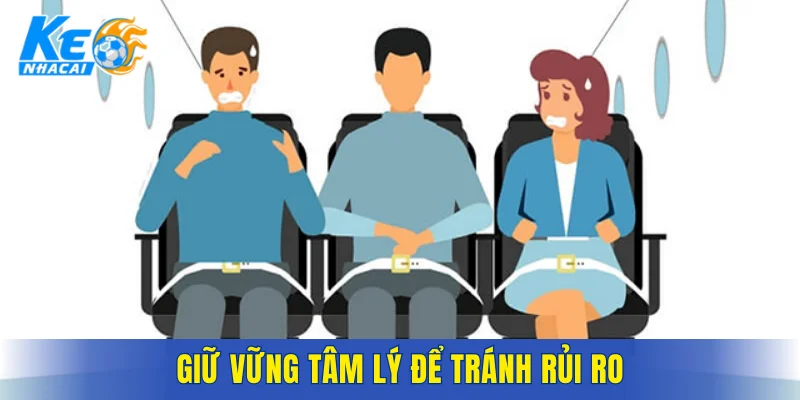 Giữ vững tâm lý để tránh rủi ro