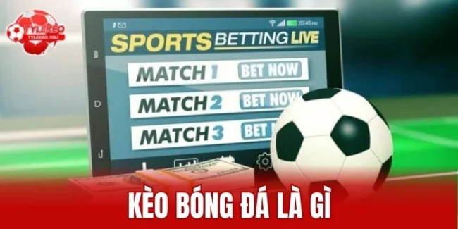 kèo bóng đá là gì