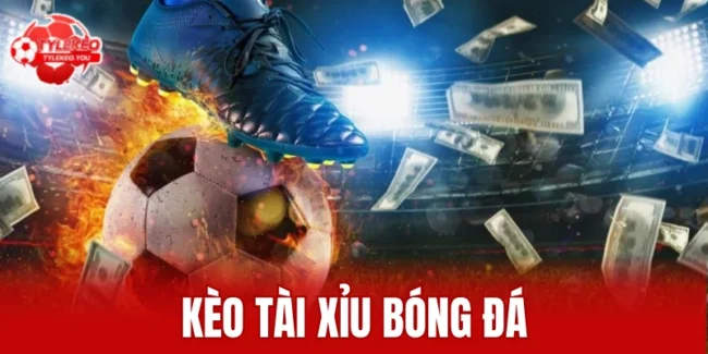 Kèo tài xỉu bóng đá