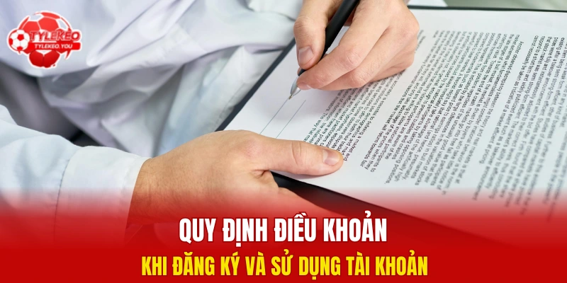 Quy định điều khoản khi đăng ký và sử dụng tài khoản