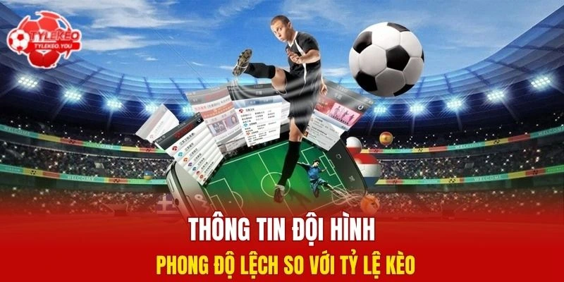 Thông tin đội hình - Phong độ lệch so với tỷ lệ kèo