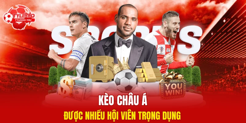 Kèo châu Á được nhiều hội viên trọng dụng 