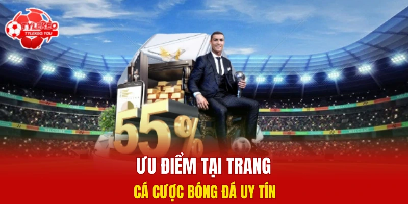 Ưu điểm tại trang cá cược bóng đá uy tín